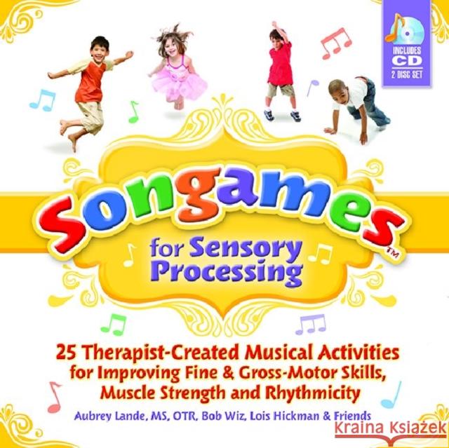 Songames for Sensory Processing [With 2 CDs] Wiz, Bob 9781935567073 Sensory World