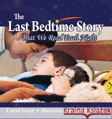 The Last Bedtime Story: That We Read Each Night Carol Gray James Markus 9781935567431