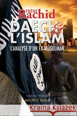 Daech et L'Islam: L'Analyse d'Un Ex-Musulman Saliba, Maurice 9781935577737 Ministries Network