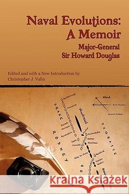 Naval Evolutions: A Memoir Douglas, Howard 9781935585275