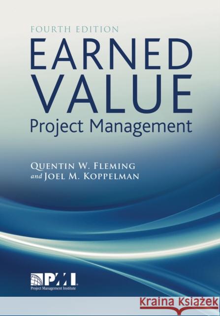 Earned Value Project Management (Fourth Edition) Quentin W. Fleming Joel M. Koffleman 9781935589082 Project Management Institute