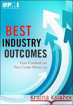 Best Industry Outcomes Lynn, DBA Crawford Terry, PhD Cooke-Davies 9781935589471 Project Management Institute