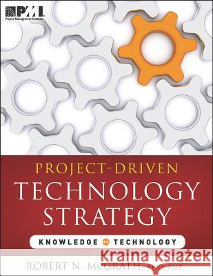 Project-Driven Technology Strategy Robert N. McGrath 9781935589570