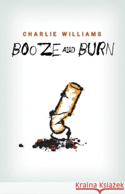 Booze and Burn Charlie Williams 9781935597483