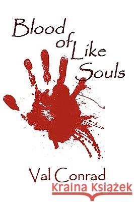 Blood of Like Souls Val Conrad 9781935605225 Black Rose Writing