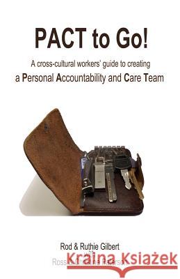 PACT to Go: A cross-cultural workers' guide to creating a Personal Accountability and Care Team Paterson, Ross 9781935614166