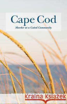 Cape Cod Murder at a Gated Community Roberta Schneiderman 9781935616047
