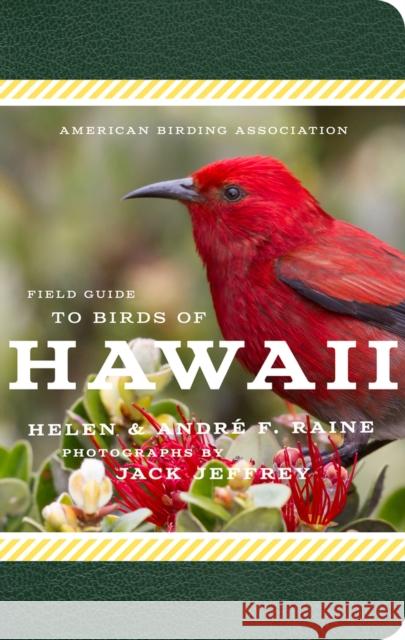 American Birding Association Field Guide to Birds of Hawaii Andre F. Raine Helen Raine Jack Jeffrey 9781935622710 Scott & Nix, Inc.