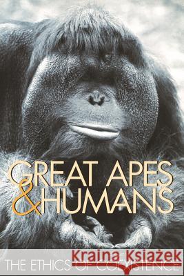 Great Apes & Humans: The Ethics of Coexistence Benjamin B. Beck Tara S. Stoinski Michael Hutchins 9781935623588 Smithsonian Institution Scholarly Press
