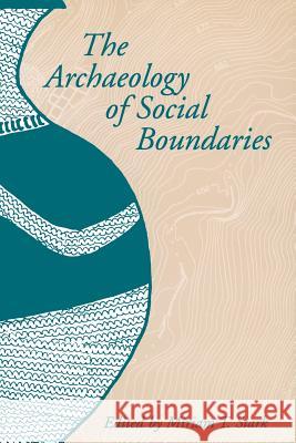 The Archaeology of Social Boundaries Miriam T. Stark 9781935623786 Smithsonian Institution Scholarly Press