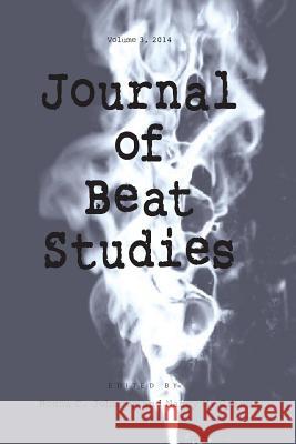 Journal of Beat Studies Vol 3 Nancy McCampbell Grace Ronna C. Johnson 9781935625179