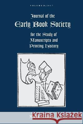 Journal of the Early Book Society Vol. 20: for the Study of Manuscripts and Printing History Driver, Martha 9781935625216 Pace University Press