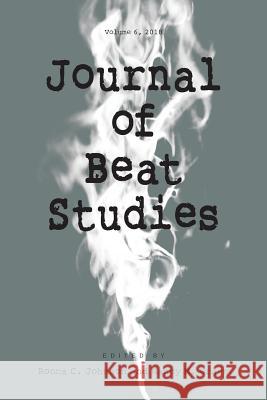 Journal of Beat Studies Vol 6 Ronna C. Johnson Nancy M. Grace 9781935625278