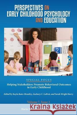 Perspectives on Early Childhood Psychology and Education Vol 7.2: Helping Stakeholders Promote Behavioral Outcomes in Early Childhood Maria Hern?ndez Finch 9781935625773 Pace University Press