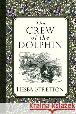 The Crew of the Dolphin Hesba Stretton 9781935626725 Curiosmith