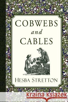 Cobwebs and Cables Hesba Stretton 9781935626749 Curiosmith