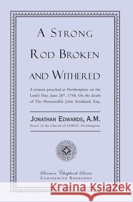 A Strong Rod Broken and Withered Jonathan Edwards 9781935626817