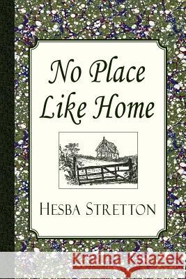No Place Like Home Hesba Stretton 9781935626855 Curiosmith
