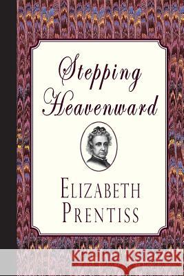 Stepping Heavenward Elizabeth Prentiss 9781935626879 Curiosmith
