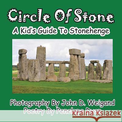 Circle of Stone---A Kid's Guide to Stonehenge Penelope Dyan John D. Weigand 9781935630371 Bellissima Publishing