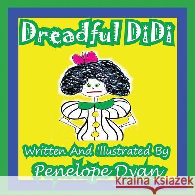 Dreadful Didi Penelope Dyan Penelope Dyan 9781935630425 Bellissima Publishing