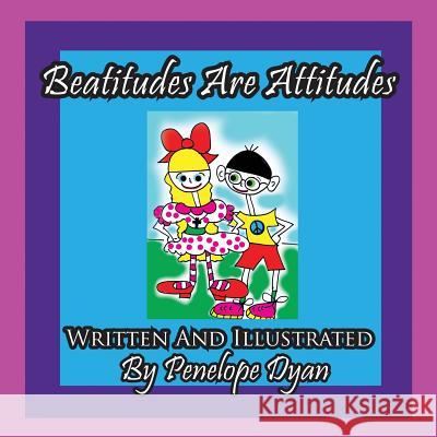 Beatitudes Are Attitudes Penelope Dyan Penelope Dyan 9781935630906 Bellissima Publishing