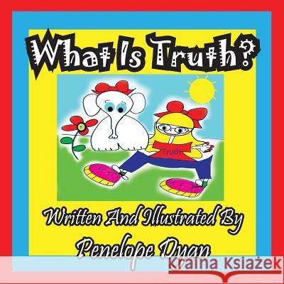 What Is Truth? Penelope Dyan Penelope Dyan 9781935630968 Bellissima Publishing