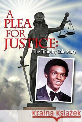 A Plea for Justice: The Timothy Cole Story Fred, McKinley B. 9781935632047 Eakin Press