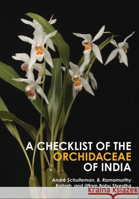 A Checklist of the Orchidaceae of India: Volume 139 Schuiteman, André 9781935641254 Missouri Botanical Garden Press