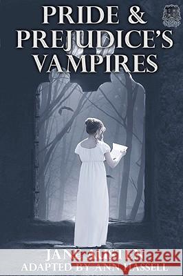 Pride and Prejudice's Vampires: Vampire Adaptation for Jane Austen's Pride and Prejudice Regency Historical Romance/Satire Ann Hassell Jane Austen Savannah Ann McMillan 9781935649021 Netherfield House Press