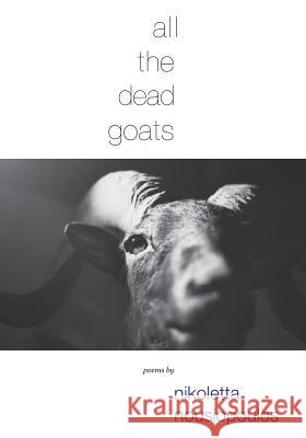 All the Dead Goats Nikoletta Nousiopoulos 9781935656005 Little Red Tree Publishing