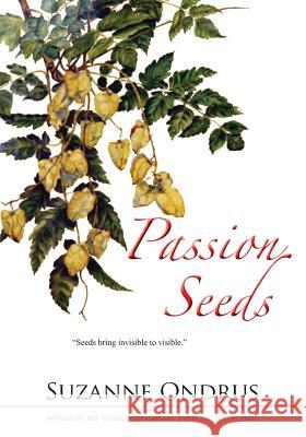Passion Seeds Suzanne Ondrus 9781935656272 Little Red Tree Publishing
