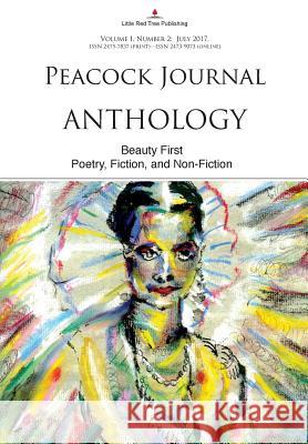 Peacock Journal - Anthology: Beauty First [vol I, No 2] W. F. Lantry 9781935656494 Little Red Tree Publishing