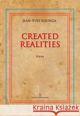 Created Realities Jean-Yves Solinga 9781935656517 Little Red Tree Publishing