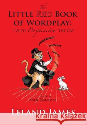 The Little Red Book of Wordplay: -with Perspicacious the Cat James, Leland 9781935656586 Little Red Tree Publishing