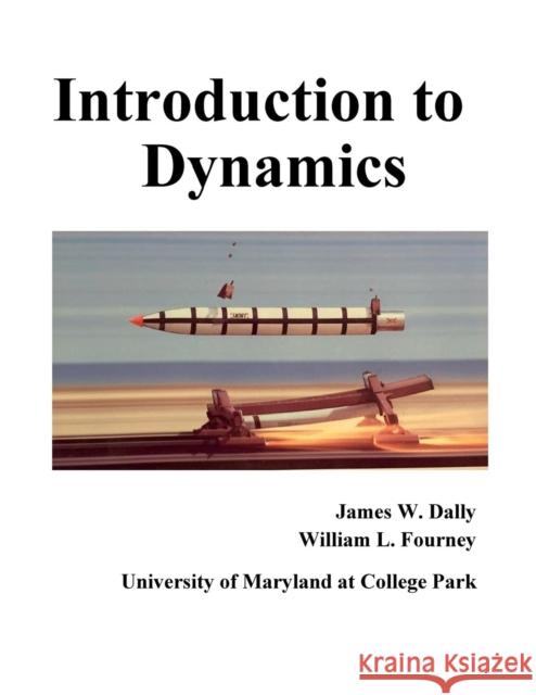 Introduction to Dynamics James Dally William Fourney 9781935673477