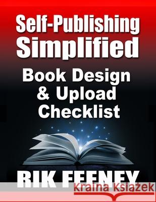 Self-Publishing Simplified: Book Design & Upload Checklist Rik Feeney 9781935683957 Richardson Publishing, Inc.