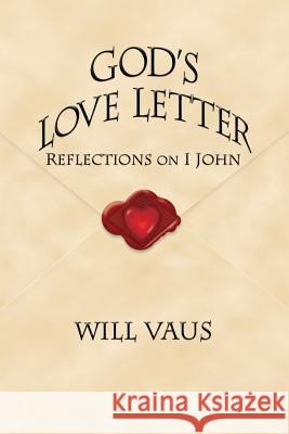 God's Love Letter: Reflections on I John Will Vaus 9781935688068