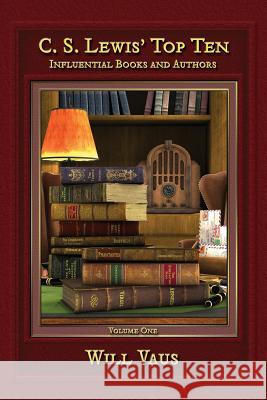 C.S. Lewis' Top Ten: Influential Books and Authors, Volume One Vaus, Will 9781935688082