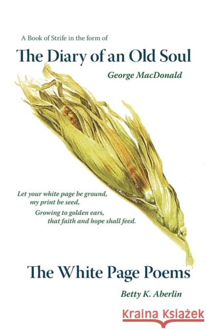 The Diary of an Old Soul & the White Page Poems Betty K Aberlin, George MacDonald, Robert Trexler 9781935688341
