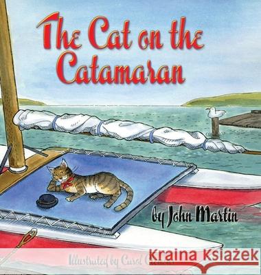 The Cat on the Catamaran: A Christmas Tale John Martin, Carol Clemons 9781935688365