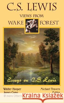 C.S. Lewis: Views From Wake Forest Michael Travers, James Como, Walter Hooper 9781935688457