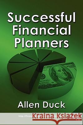 Successful Financial Planners: Mentors and Masters in Equal Measure Allen Duck 9781935689188 50 Interviews Inc.