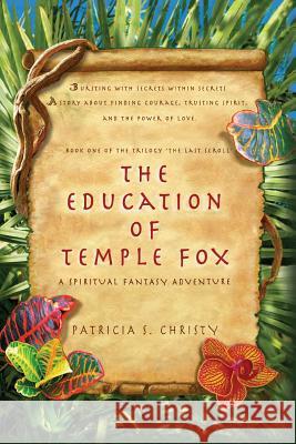 The Education of Temple Fox: A Spiritual Fantasy Adventure Patricia S. Christy 9781935689713 Wise Media Group