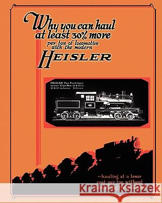 Heisler Geared Locomotives Catalog Heisler Locomotiv 9781935700005 Periscope Film LLC