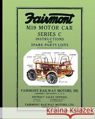 Fairmont M19 Motor Car Series C: Instructions and Spare Parts Lists Fairmont Railway Motors Inc 9781935700234 Periscope Film, LLC