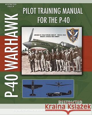 Pilot Training Manual for the P-40 Headquarters A. Offic 9781935700340 Periscope Film, LLC