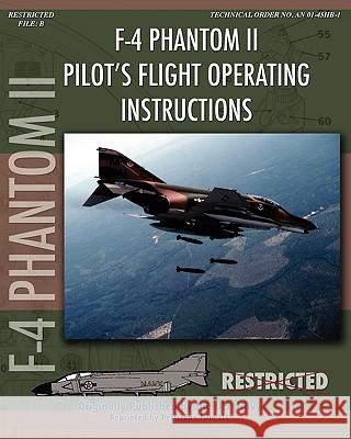 F-4 Phantom II Pilot's Flight Operating Manual United States Navy McDonnell Aircraft 9781935700418 Periscope Film LLC