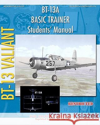 BT-13A Basic Trainer Students' Manual Training Command, Army Air Forces 9781935700593