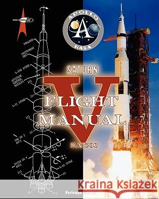 Saturn V Flight Manual NASA 9781935700708 Periscope Film LLC
